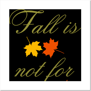 Fall is not for Fall Posters and Art